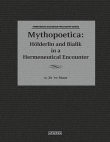 Mythopoetica : Holderlin and Bialik in a Hermeneutical Encounter