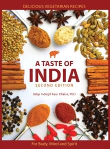 A Taste of India : Delicious vegetarian recipes for body, mind and spirit