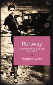 Runway : Confessions of a Not-So-Supermodel