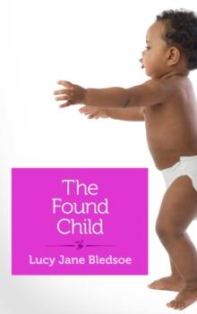 The Found Child : A Tale of Unauthorized Parenthood