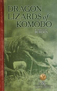 Dragon Lizards of Komodo : An Expedition to the Lost World of the Dutch East Indies