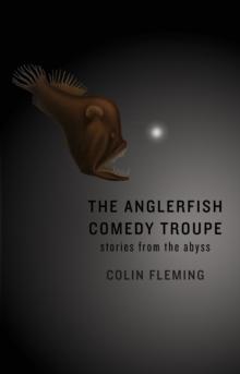 The Anglerfish Comedy Troupe : Stories from the Abyss