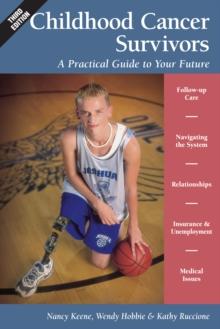 Childhood Cancer Survivors : A Practical Guide to Your Future