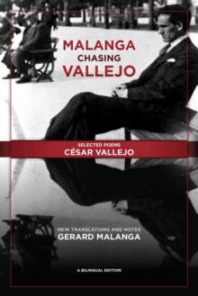 Malanga Chasing Vallejo: Selected Poems: Cesar Vallejo : New Translations and Notes: Gerard Malanga