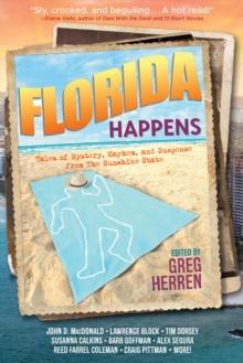 Florida Happens : Tales of Mystery, Mayhem, and Suspense from the Sunshine State