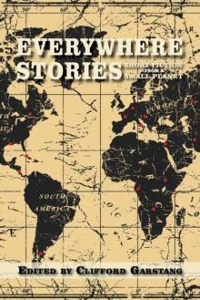 Everywhere Stories : Short Fiction from a Small Planet