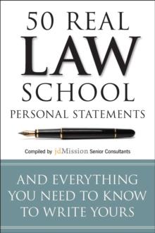 50 Real Law School Personal Statements : And Everything You Need to Know to Write Yours