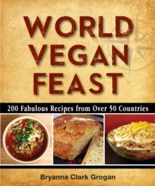 World Vegan Feast : 200 Fabulous Recipes From Over 50 Countries