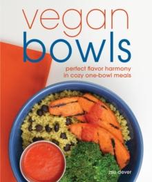 Vegan Bowls : Perfect Flavor Harmony in Cozy One-Bowl Meals