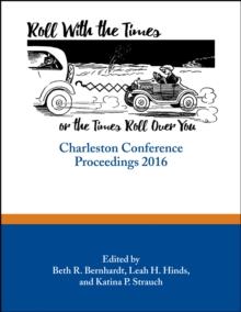 Roll with the Times, or the Times Roll Over You : Charleston Conference Proceedings, 2016