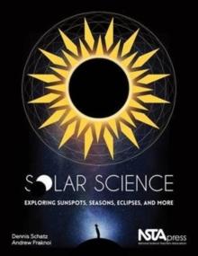 Solar Science : Exploring Sunspots, Seasons, Eclipses, and More