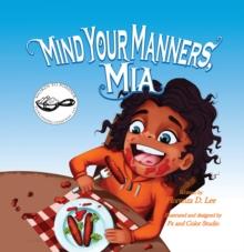 Mind Your Manners, Mia : A Book on Manners