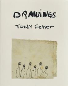 Tony Feher: Drawings