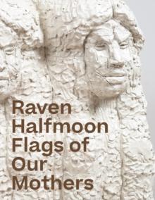 Raven Halfmoon: Flags of Our Mothers