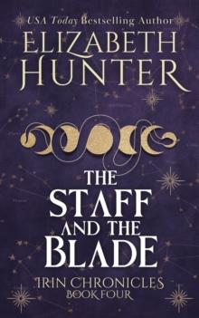 Staff and the Blade: Irin Chronicles Book Four