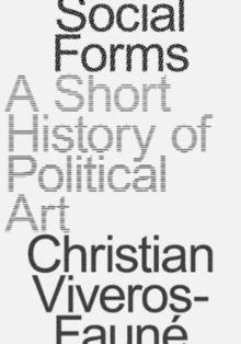 Social Forms : A Short History of Political Art