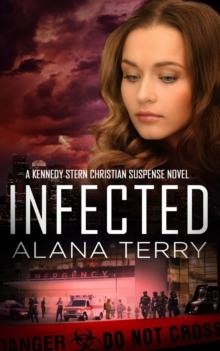 Infected : A Kennedy Stern Christian Suspense Novel Book 6