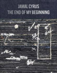 Jamal Cyrus: The End of My Beginning