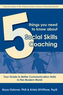 5 Things You Need to Know About Social Skills Coaching : Your Guide to Better Communication Skills in the Modern World