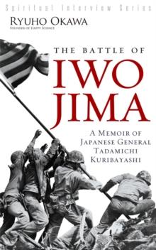 The Battle of Iwo Jima : A Memoir of Japanese General Tadamichi Kuribayashi