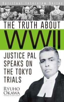 The Truth about WWII : Justice Pal Speaks on the Tokyo Trials