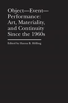 ObjectEventPerformance  Art, Materiality, and Continuity Since the 1960s