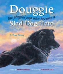 Douggie : The Playful Pup Who Became a Sled Dog Hero