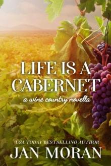 Life is a Cabernet: A Wine Country Novella