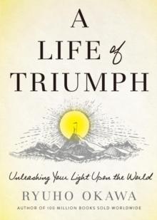 A Life of Triumph : Unleashing Your Light Upon the World