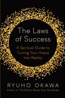 The Laws of Success : A Spiritual Guide to Turning Your Hopes into Reality