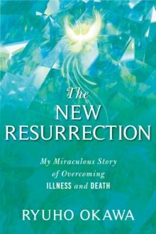 The New Resurrection : My Miraculous Story of Overcoming Illness and Death