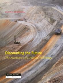 Discounting the Future : The Ascendancy of a Political Technology