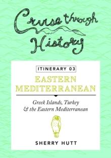 Cruise Through History - Itinerary 03 : Greek Islands, Turkey and the Eastern Mediterranean