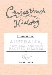 Cruise Through History - Australia, New Zealand and the Pacific Islands