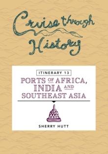 Cruise Through History : Itinerary 13 - Ports of Africa, India and Southeast Asia