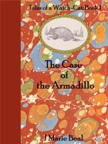 The Case of the Armadillo: Tales of a Watch-Cat : Book 1