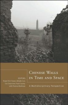 Chinese Walls in Time and Space : A Multidisciplinary Perspective