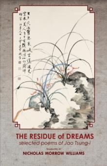 The Residue of Dreams : Selected Poems of Jao Tsung-i