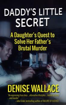 Daddy's Little Secret : A Daughter's Quest to Solve Her Father's Brutal Murder