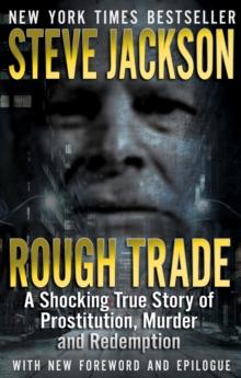 Rough Trade : A Shocking True Story of Prostitution, Murder, and Redemption