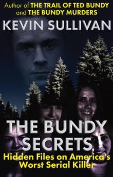 The Bundy Secrets : Hidden Files on America's Worst Serial Killer