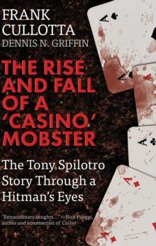 The Rise and Fall of a 'Casino' Mobster : The Tony Spilotro Story Through a Hitman's Eyes