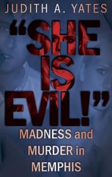 "She Is Evil!" : Madness and Murder in Memphis