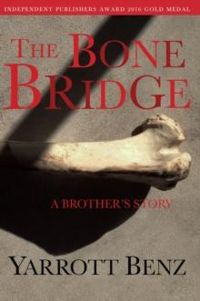 The Bone Bridge : A Brother's Story