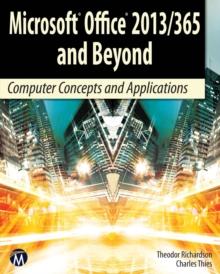 Microsoft Office 2013/365 and Beyond : Computer Concepts and Applications