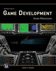 Introduction to Game Development : Using Processing