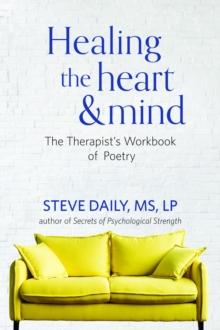 Healing the Heart and Mind : The Therapist's Workbook of Poetry