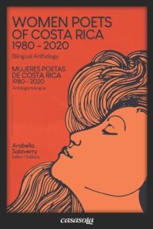 Mujeres poetas de Costa Rica 1980-2020 : Women Poets of Costa Rica 1980-2020