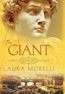 The Giant : A Novel of Michelangelo's David