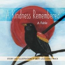 A Kindness Remembered : A Fable